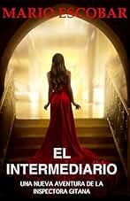 El Intermediario : Suspense, thriller y misterio en estado puro (Crímenes de Madrid La Inspectora Gitana nº 3)