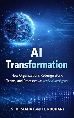AI Transformation: How Organizations Redesign Work, Teams, and Processes with Artificial Intelligence (The AI Strategy Series Book 2)
