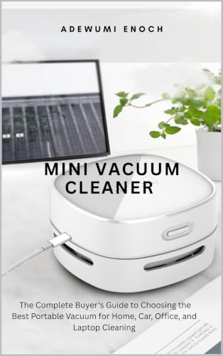 Mini Vacuum Cleaner: The Complete Buyer's Guide to Choosing the Best Portable Vacuum for Home, Car, Office, and Laptop Cleaning image 2