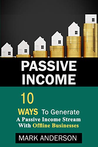 Passive Income: 10 Ways To Generate A Passive Income Stream