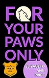 For Your Paws Only: Book Two Supernatural Enforcers Agency