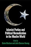 Islamist Parties and Political Normalization in the Muslim World