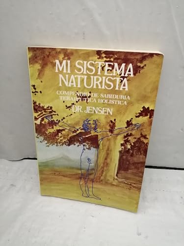 MI SISTEMA NATURISTA. Compendio de sabiduria terapeutica holistica