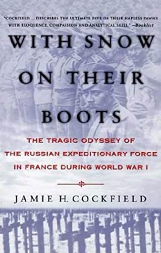 With Snow on their Boots: The Tragic Odyssey of the Russian Expeditionary Force in France During World War I