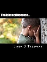 I'm Ashamed Because....: Emotional Encouragement 1516994361 Book Cover