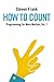 How to Count (Programming for Mere Mortals Book 1)