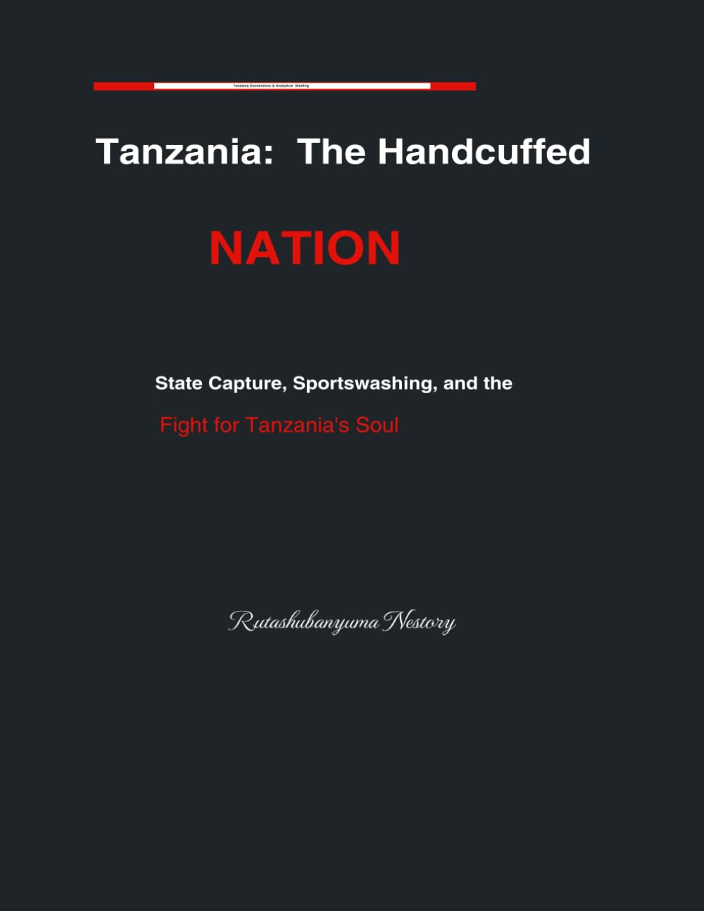 Tanzania - The Handcuffed Nation:: State Capture, Sportswashing, and the Fight for Tanzania’s Soul