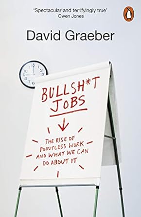 Bullshit Jobs: A Theory