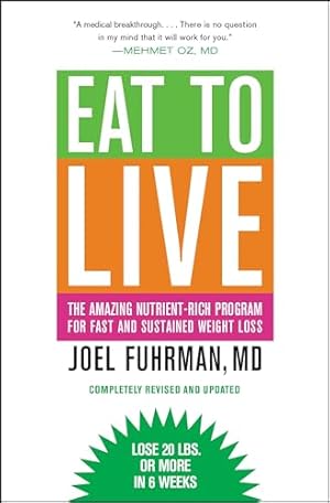Book cover Eat to Live: The Amazing Nutrient-Rich Program for Fast and Sustained Weight Loss, Revised Edition