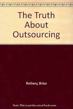 Hardcover The Truth About Outsourcing Book