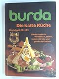 Die kalte Küche - Kochbuch Nr. 102 - Burda - 200 Rezepte für Vorspeisen, Salate, belegte Brote und garnierte Platten