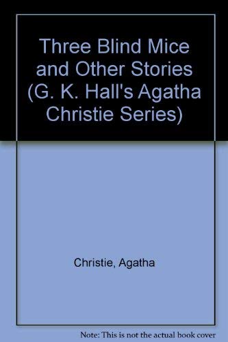 Three Blind Mice and Other Stories (G. K. Hall's Agatha Christie Series)