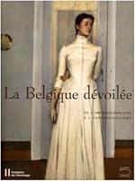 La Belgique dévoilée, de l'impressionnisme à l'expressionisme 8874393741 Book Cover