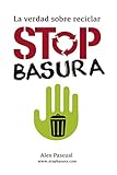  Stop basura: La verdad sobre reciclar