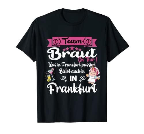 Junggesellenabschied Frauen JGA Team Braut in Frankfurt T-Shirt