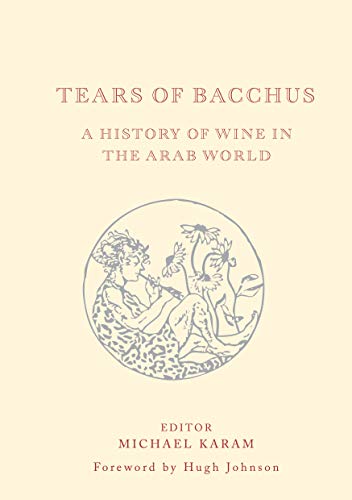 Tears of Bacchus: A History Of Wine In The Arab World (English Edition)