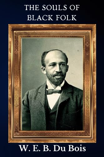 THE SOULS OF BLACK FOLK By W. E. B. Du Bois ILLUSTRATED