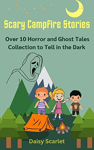 Amazon.com: Scary Campfire Stories: Over 10 Horror and Ghost Tales ...