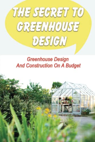 The Secret To Greenhouse Design: Greenhous...
