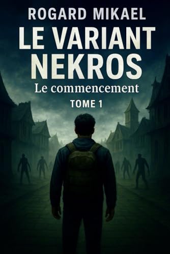 Le Variant Nekros: Le Commencement - TOME 1