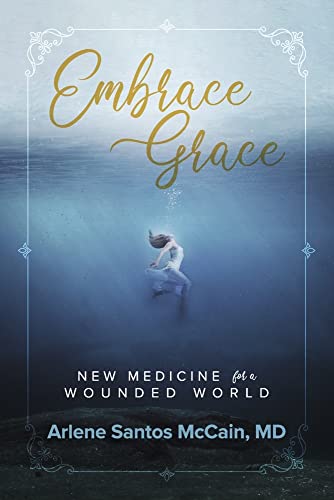 Embrace Grace: New Medicine for a Wounded World
