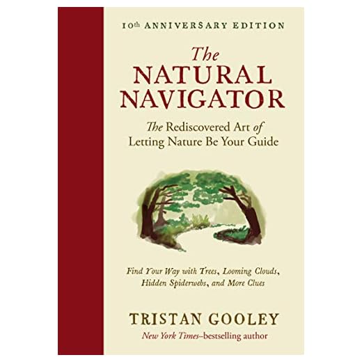 The Natural Navigator, Tenth Anniversary Edition: The Rediscovered Art of Letting Nature Be Your Guide