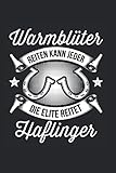  Notizheft Warmblüter reiten kann jeder die Elite reitet Haflinger: Haffi Fans Notizheft für Pferd als Geschenk-Idee für mit Reiterin Spruch Pferde Liebhaber ca. DIN A6
