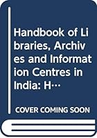 Handbook of Libraries, Archives & Information Centres in India Volume 9 Part 1 8185179530 Book Cover