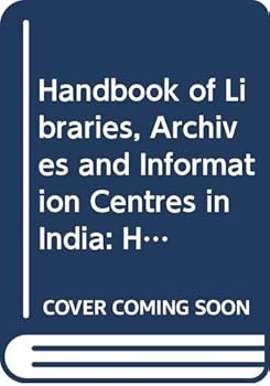 Hardcover Handbook of Libraries, Archives and Information Centres in India: Humanities Information Systems and Centres Book