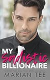 My Sadistic Billionaire: College Bully Romance (Wicked First Love) (English Edition)