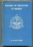 History of Dentistry in Oregon B000WDZ794 Book Cover