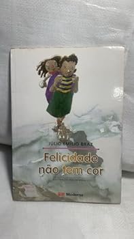 Paperback Felicidade não Tem Cor - Coleção Girassol (Em Portuguese do Brasil) [Portuguese_Brazilian] Book