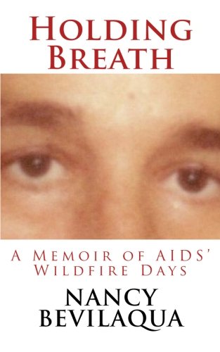 Holding Breath A Memoir Of Aids Wildfire Days Kindle Edition By Bevilaqua Nancy Health Fitness Dieting Kindle Ebooks Amazon Com