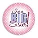 I'm a BIG SISTER Announcement BUTTON/PINK Pin 2" GIFT/Keepsake-BABY SHOWER/Older Sibling