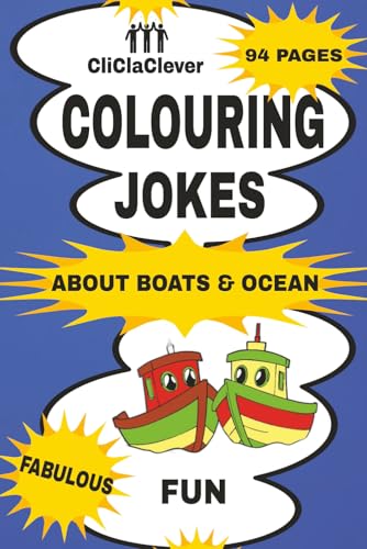 COLOURING JOKES ABOUT BOAT & OCEAN: AGE 7-10, including colouring