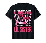 I Wear Pink For My Lil Sister Breast Cancer Awareness T-Shirt