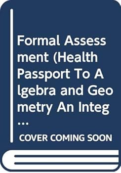 Paperback Formal Assessment (Health Passport To Algebra and Geometry, An Integrated Approach) Book