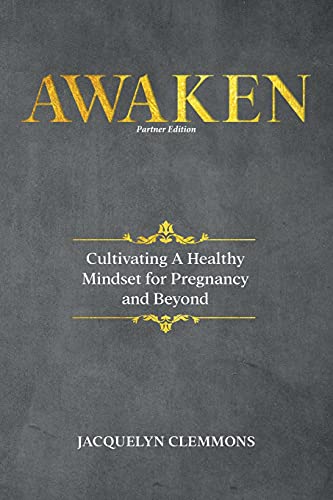 Awaken: Cultivating A Healthy Mindset for Pregnancy and Beyond (Partner Edition)