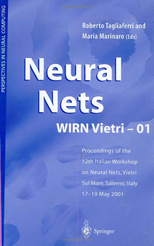Neural Nets Wirn Vietri-01: Proceedings of the 12th Italian Workshop on Neural Nets, Vietri Sul Mare, Salerno, Italy, 17-19 May 2001 (Perspectives in Neural Computing)