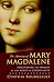 The Meaning of Mary Magdalene: Discovering the Woman at the Heart of Christianity