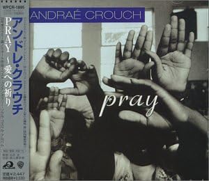 ANDRAÉ CROUCH アンドレ・クラウチ - Pray / PRAY~愛への祈り - Disque CD
