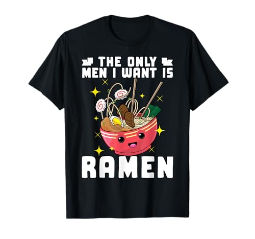 The Only Men I Want Is Ramen Noodles Japanese Funny Pun Camiseta