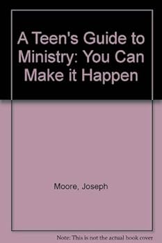Paperback A Teen's Guide to Ministry: You Can Make It Happen Book
