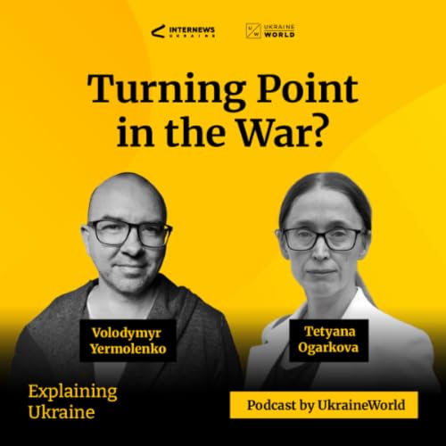 Is the War Approaching a Turning Point? - with Tetyana Ogarkova