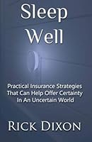 Sleep Well: Practical Insurance strategies that can help offer certainty in an uncertain world 1505727367 Book Cover
