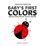 Baby's First Colors French-English: Bilingual High-Contrast Red, Black & White Book for Newborns and Babies (High-Contrast Baby Books 29)