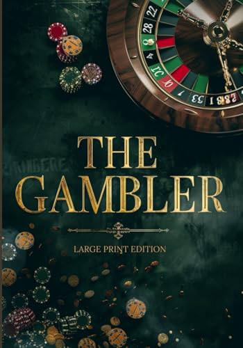 THE GAMBLER (LARGE PRINT EDITION): A psychological novel about obsession, the thrill of risk, and the destructive power of gambling