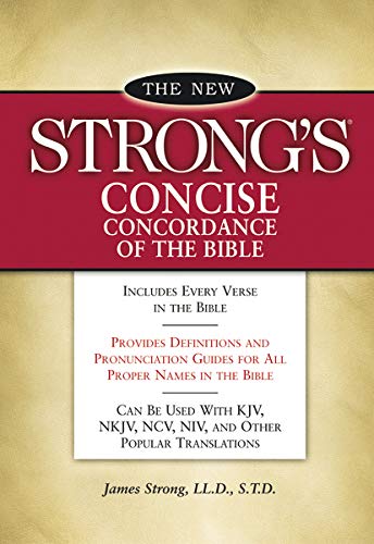 The New Strong's Concise Concordance Of The Bible