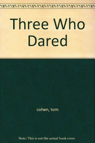 Three Who Dared B000FM7KI8 Book Cover