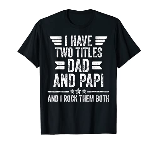 Homme I Have Two Titles Dad And Papi And I Rock Them Both T-Shirt